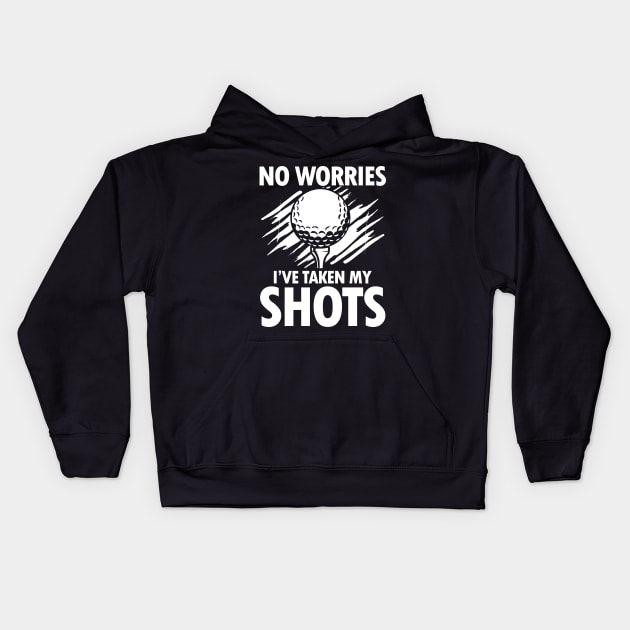 No Worries I've Taken My Shots Golf Kids Hoodie by AngelBeez29